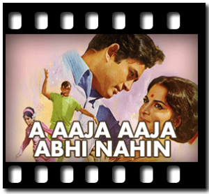 A Aaja Aaja Abhi Nahin Karaoke With Lyrics