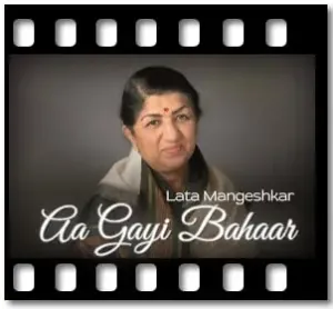 Aa Gayi Bahaar Karaoke With Lyrics