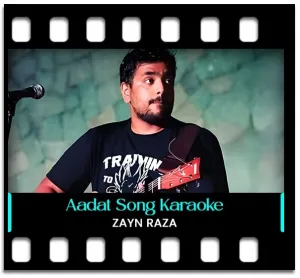 Aadat (Reimagined) Karaoke MP3