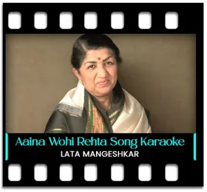 Aaina Wohi Rehta Hai Karaoke MP3