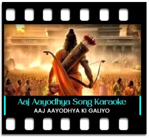 Aaj Aayodhya Ki Galiyo Mein Karaoke With Lyrics