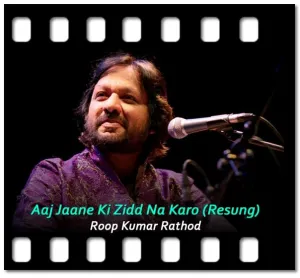 Aaj Jaane Ki Zidd Na Karo (Resung) Karaoke MP3