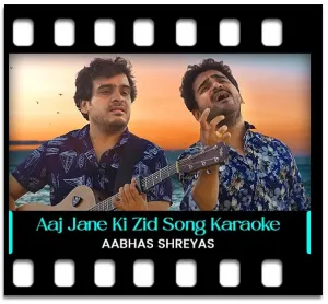 Aaj Jane Ki Zid Na Karo Karaoke With Lyrics