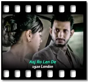 Aaj Ro Len De Karaoke With Lyrics