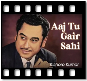 Aaj Tu Gair Sahi (Remastered) Karaoke With Lyrics