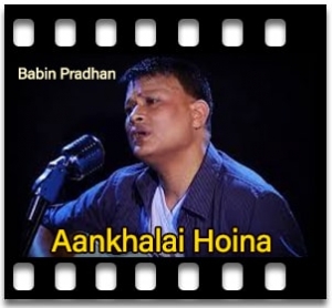 Aankhalai Hoina Karaoke With Lyrics