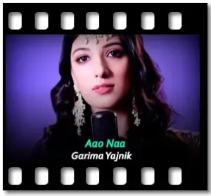 Aao Naa (Studio Version) Karaoke With Lyrics