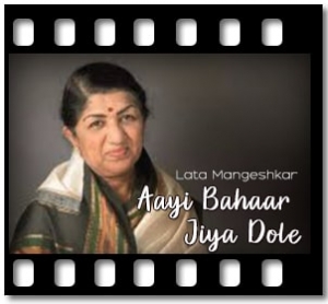 Aayi Bahaar Jiya Dole Karaoke With Lyrics