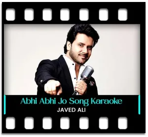 Abhi Abhi Jo Tu Aayi Hai Karaoke With Lyrics