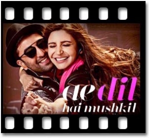 Ae Dil Hai Mushkil Karaoke MP3