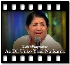 Ae Dil Unko Yaad Na Karna (Aye Mohobbat Unse Milne) Karaoke With Lyrics