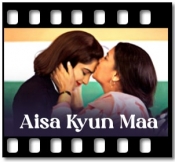 Aisa Kyun Maa - MP3 + VIDEO