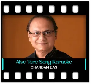 Aise Tere Baghair Jiye Ja Rahe Hain Karaoke MP3
