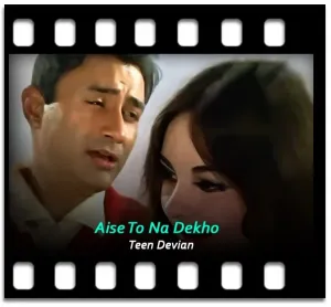 Aise To Na Dekho Karaoke MP3