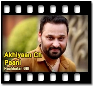 Akhiyaan Ch Paani (Jado Tak) Karaoke With Lyrics