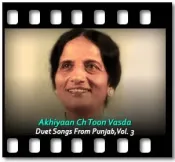 Akhiyaan Ch Toon Vasda (Without Chorus) - MP3 + VIDEO