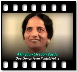 Akhiyaan Ch Toon Vasda (Without Chorus) Karaoke With Lyrics