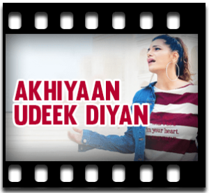 Akhiyaan Udeek Diyan (Cover) Karaoke MP3