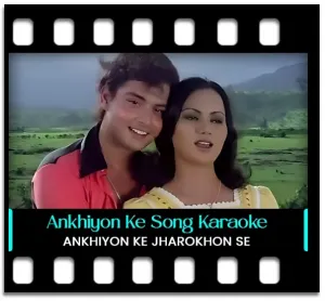 Ankhiyon Ke Jharokhon Se Karaoke With Lyrics