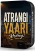 Atrangi Yaari (Medley) - MP3