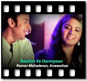 Baahon Ke Darmiyaan (Unwind Mix) Karaoke With Lyrics