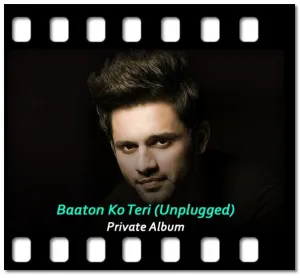 Baaton Ko Teri (Unplugged) Karaoke MP3