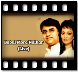 Babul Mora Naihar (Live) Karaoke With Lyrics