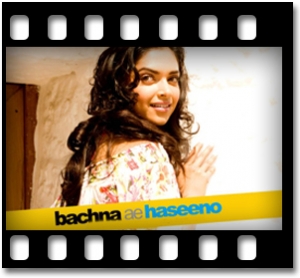 Bachna Ae Haseeno Karaoke With Lyrics