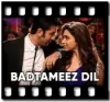 Badtameez Dil (With Female Vocals) - MP3