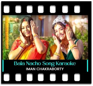 Bala Nacho To Dekhi (Without Chorus) Karaoke MP3