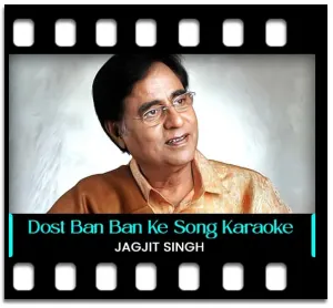 Dost Ban Ban Ke Mile Mujhko Mitane Wale Karaoke With Lyrics