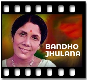 Bandho Jhulana Karaoke With Lyrics