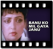 Banu Ko Mil Gaya Janu (With Female Vocals) - MP3 + VIDEO