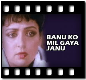 Banu Ko Mil Gaya Janu (With Female Vocals) Karaoke MP3