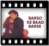 Barso Ke Baad Barse (With Female Vocals) - MP3