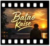 Batao Kaise (High Quality) - MP3 + VIDEO