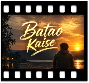 Batao Kaise(HQ) Karaoke MP3