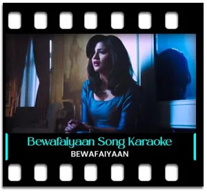 Bewafaiyaan Karaoke With Lyrics