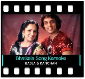 Bhatkela Bhatkela Karaoke MP3