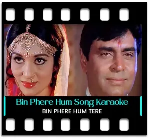 Bin Phere Hum Tere Karaoke With Lyrics