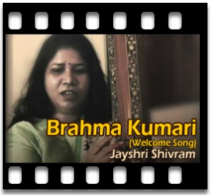 Brahma Kumari (Welcome Song) Karaoke With Lyrics