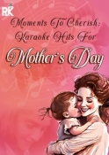 Moments to Cherish Karaoke Hits for Mothers Day - MP3