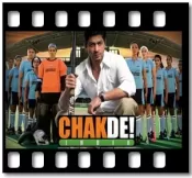Chak De India (Without Chorus) - MP3 + VIDEO