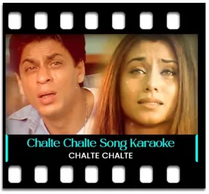 Chalte Chalte (Pyar Humko Bhi Hai) Karaoke With Lyrics
