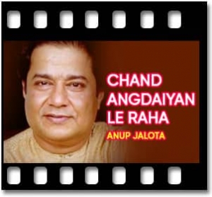 Chand Angdaiyan Le Raha (Ghazal) Karaoke With Lyrics