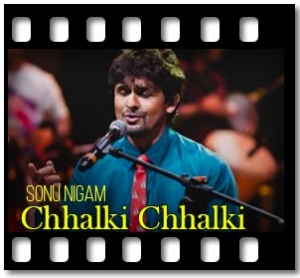 Chhalki Chhalki Karaoke With Lyrics