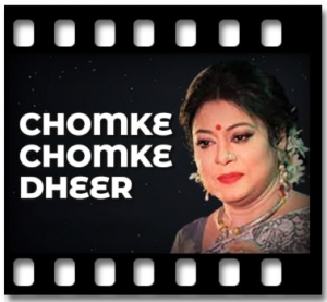 Chomke Chomke Dheer Karaoke With Lyrics