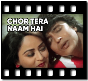 Chor Tera Naam Hai (With Female Vocals) Karaoke With Lyrics