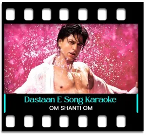 Dastaan E Om Shanti Om Karaoke With Lyrics