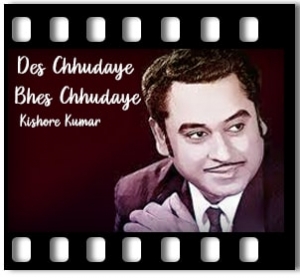 Des Chhudaye Bhes Chhudaye Karaoke With Lyrics